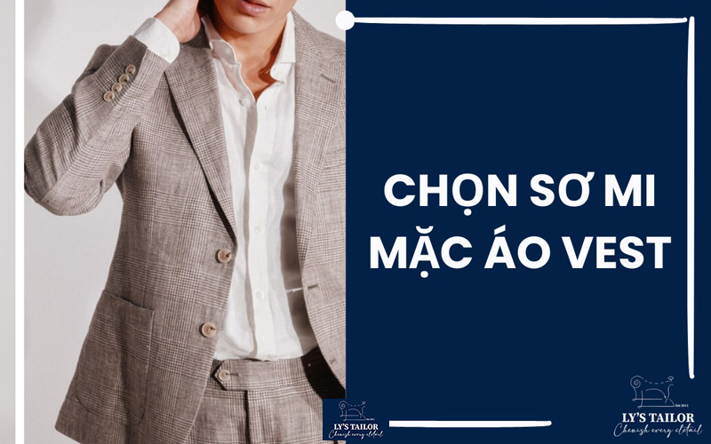 Cách chọn áo sơ mi mặc vest nam vừa vặn lịch thiệp