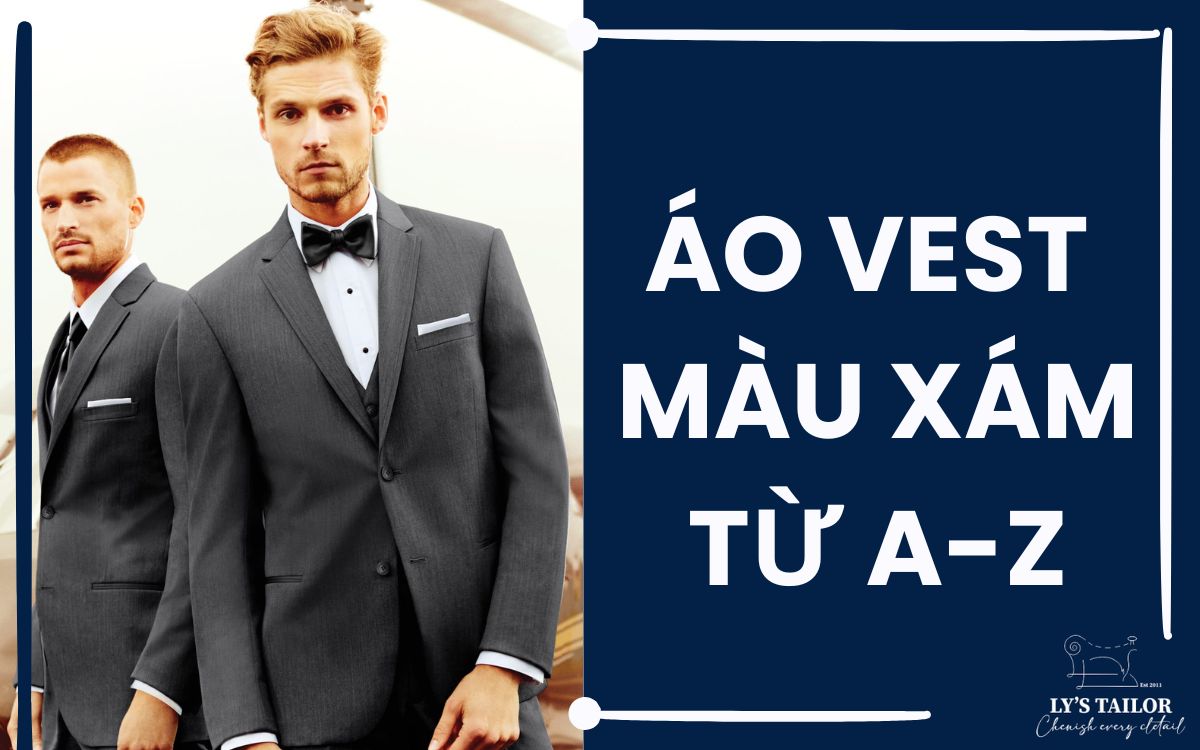 7 gợi ý phối Áo vest xám cho chuẩn quý ông thanh lịch