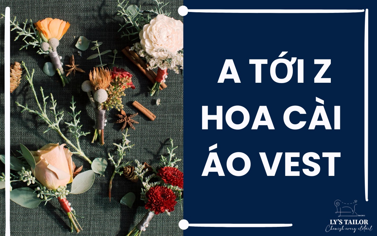 Hoa Cài Áo Vest: Cách Chọn, Cách Cài và Lưu Ý Cần Biết