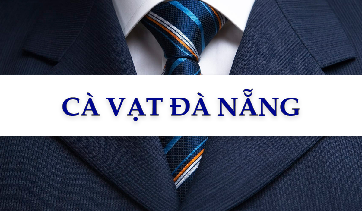 Top 10 địa chỉ bán cà vạt Đà Nẵng uy tín