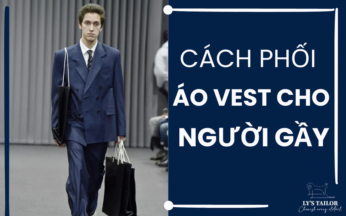Cách chọn áo vest nam dành cho người gầy phù hợp nhất